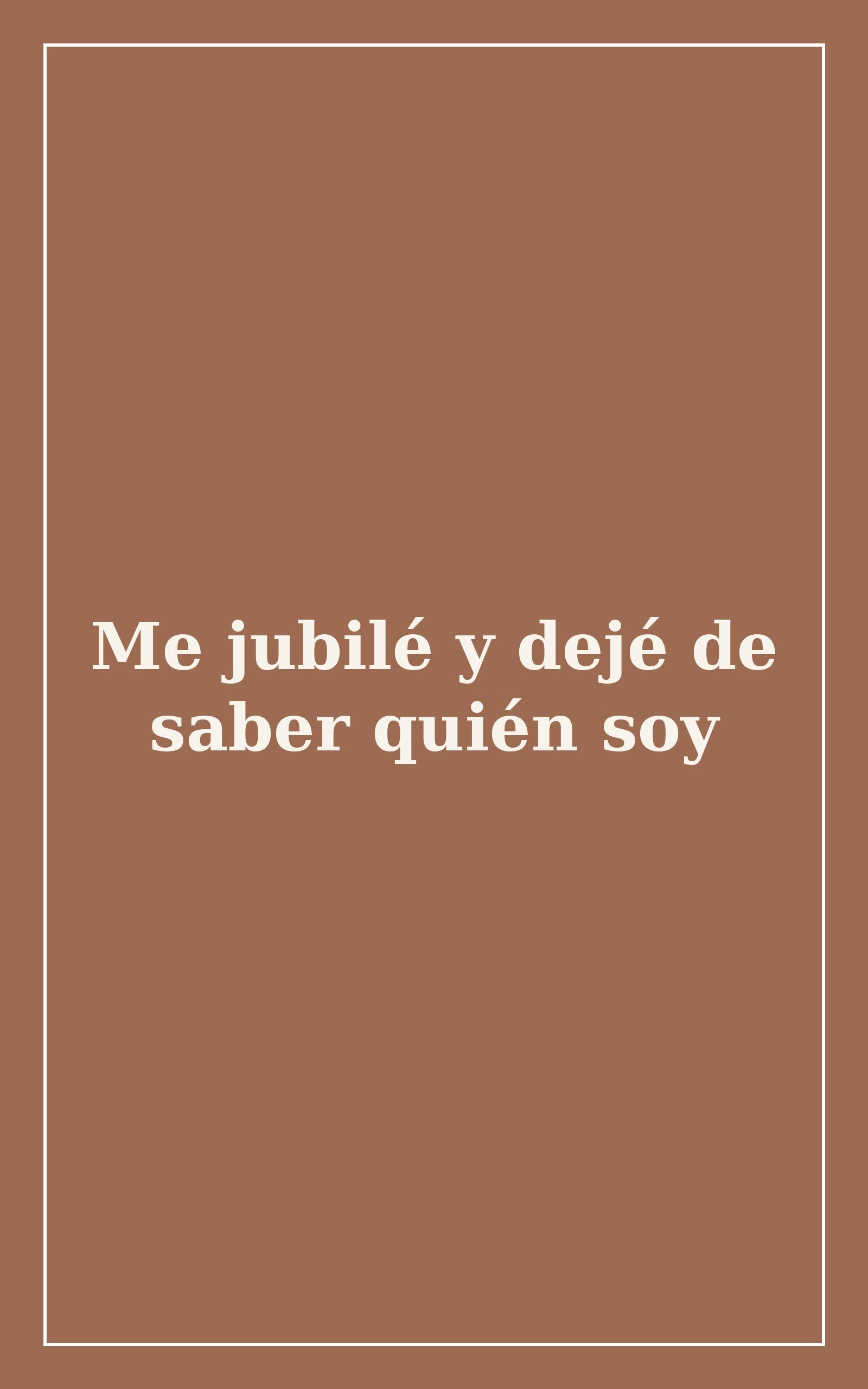 Me jubilé y dejé de saber quién soy
